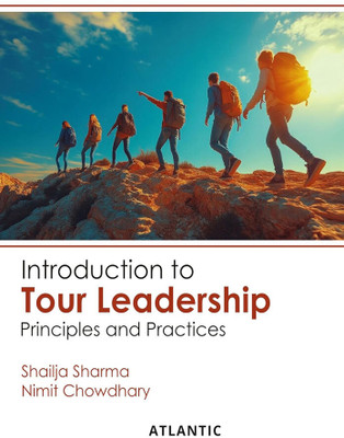Introduction to Tour Leadership: Principles and Practices(Paperback, Shailja Sharma, Nimit Chowdhary)
