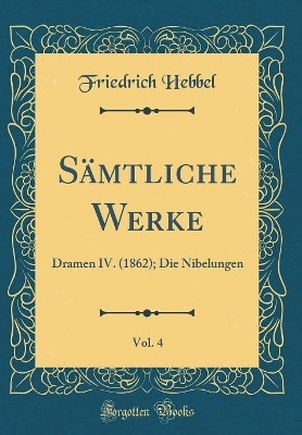 Saemtliche Werke, Vol. 4(German, Hardcover, Hebbel Friedrich)
