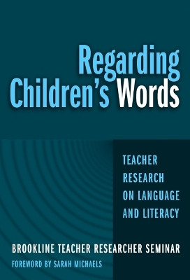 Regarding Children's Words(English, Paperback, Seminar Brookline Teacher Researcher)