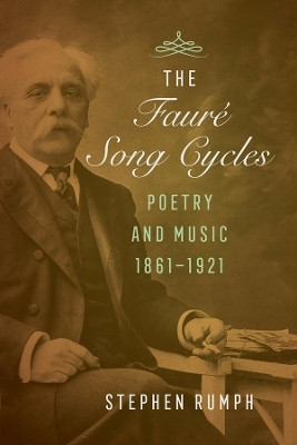 The Faure Song Cycles(English, Hardcover, Rumph Stephen)