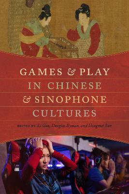 Games and Play in Chinese and Sinophone Cultures(English, Paperback, unknown)