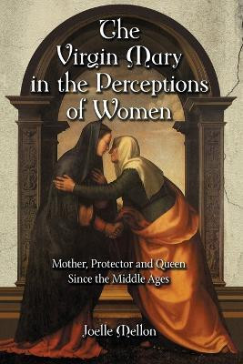The Virgin Mary in the Perceptions of Women(English, Paperback, Mellon Joelle)