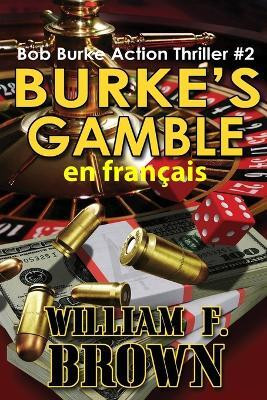 Burke's Gamble, en francais(French, Paperback, Brown William F)