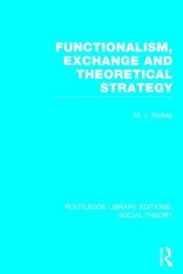 Functionalism, Exchange and Theoretical Strategy (RLE Social Theory)(English, Hardcover, Mulkay Michael)