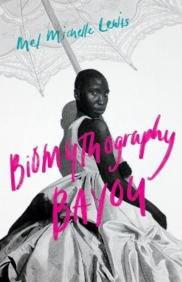 Biomythography Bayou(English, Paperback, Lewis Mel Michelle)