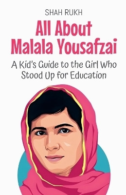 All About Malala Yousafzai(English, Paperback, Rukh Shah)
