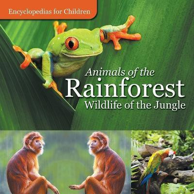 Animals of the Rainforest Wildlife of the Jungle Encyclopedias for Children(English, Paperback, Baby Professor)