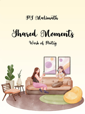 SHARED MOMENTS(Paperback, PS MALIMATH)