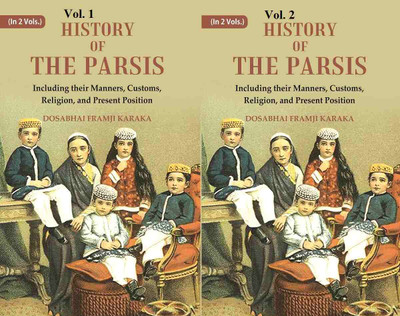 History of the Parsis Including their Manners, Customs, Religion, and Present Position In 2 Vol.s (Set)(Paperback, Dosabhai Framji Karaka)