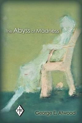 The Abyss of Madness(English, Paperback, Atwood George E.)