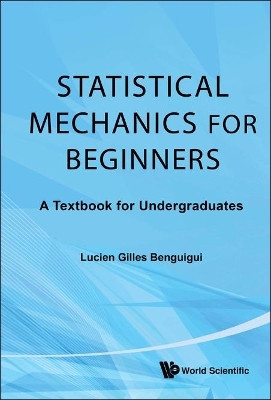 Statistical Mechanics For Beginners: A Textbook For Undergraduates(English, Hardcover, Benguigui Lucien Gilles)