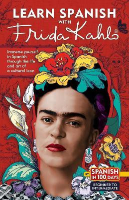 Learn Spanish with Frida Kahlo (Spanish Edition)(English, Paperback, Spanish In 100 Days)