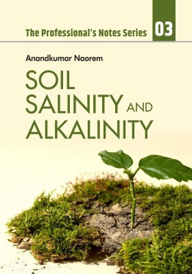 Soil Salinity and Alkalinity; The Professional's Notes Series (PNS), Volume 03(English, Hardcover, Naorem Anandkumar)