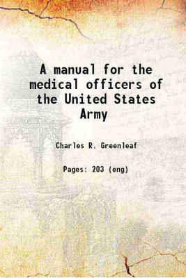 A manual for the medical officers of the United States Army 1864 [Hardcover](Hardcover, Charles R. Greenleaf)