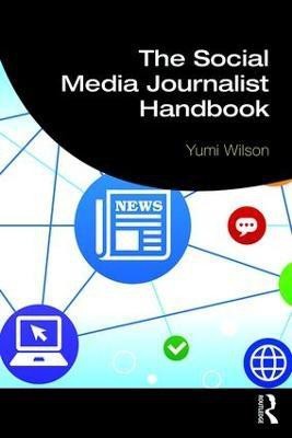 The Social Media Journalist Handbook(English, Paperback, Wilson Yumi)