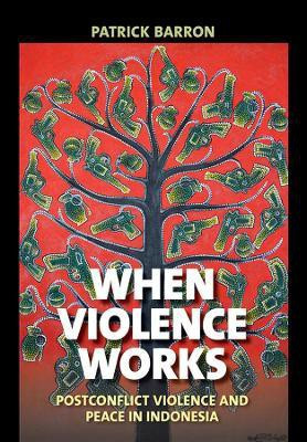 When Violence Works(English, Hardcover, Barron Patrick)