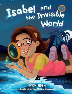 Isabel and the Invisible World(English, Hardcover, Allen Rick)