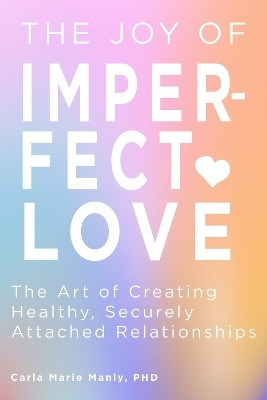 The Joy of Imperfect Love(English, Paperback, Manly Carla Marie Dr.)