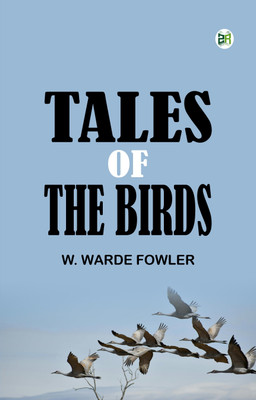 Tales of the birds(Paperback, W. Warde Fowler)
