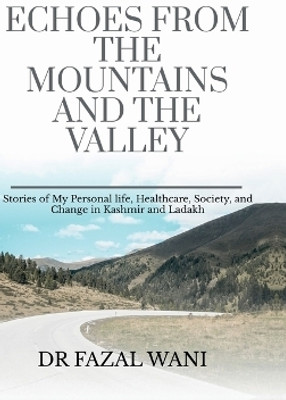 Echoes From The Mountains And The Valley(English, Hardcover, Dr Fazal Ul Haq Wani)