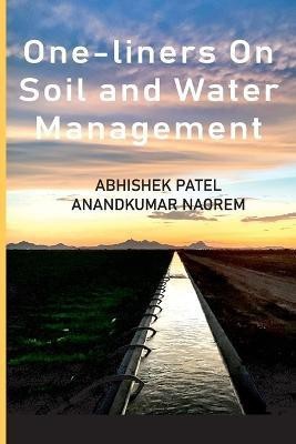 One-Liners on Soil and Water Management(English, Paperback, Naorem Abhishek Patel, Anand Kumar)