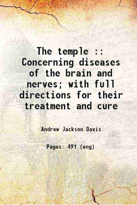 The temple : Concerning diseases of the brain and nerves; with full directions for their treatment and cure 1871 [Hardcover](Hardcover, Andrew Jackson Davis)