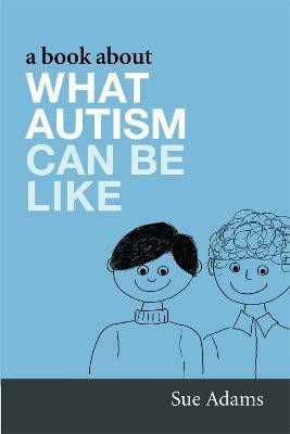 A Book About What Autism Can Be Like(English, Paperback, Adams Sue)