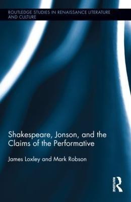 Shakespeare, Jonson, and the Claims of the Performative(English, Hardcover, Loxley James)