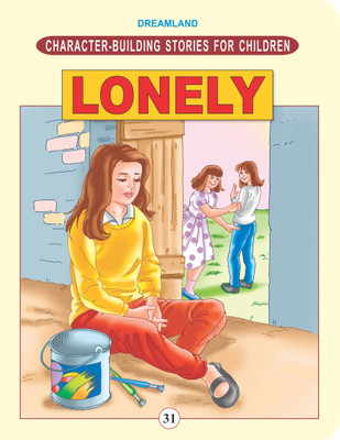 Character Building - Lonely  - Stories to Teach Social Skills, Building Friendships, Confidence, Empathy, and Positive Interaction | Ages 6-8 | 24 Pages | Colourful Illustrations(English, Paperback, unknown)