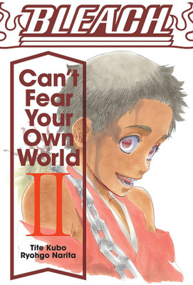 Bleach: Can't Fear Your Own World, Vol. 2(English, Paperback, Narita Ryohgo)