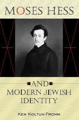 Moses Hess and Modern Jewish Identity(English, Hardcover, Koltun-Fromm Ken)
