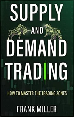 Supply And Demand Trading (English, Paperback, Frank Miller )(Paperback, Frank Miller)