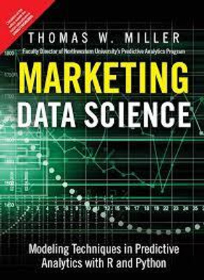 MARKETING DATA SCIENCE: MODELING TECHNIQUES IN PREDICTIVE ANALYTICS WITH R AND PYTHON(English, PAPARBACK, THOMAS W. MILLER)