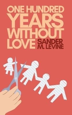 One Hundred Years Without Love(English, Paperback, Levine Sander M)