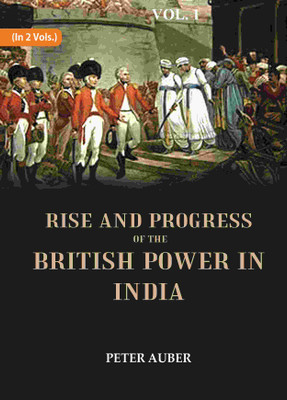 Rise and Progress of the British Power in India 1st [Hardcover](Hardcover, Peter Auber)