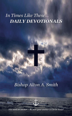 In Times Like These... DAILY DEVOTIONALS(English, Paperback, Smith Bishop Alton a)