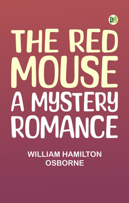 The Red Mouse A Mystery Romance(Paperback, William Hamilton Osborne)