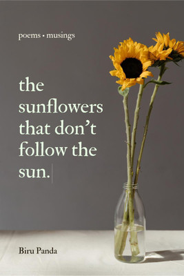 The Sunflowers That Don't Follow The Sun(English, Paperback, Panda Biru)