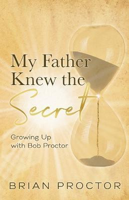My Father Knew the Secret(English, Paperback, Proctor Brian)