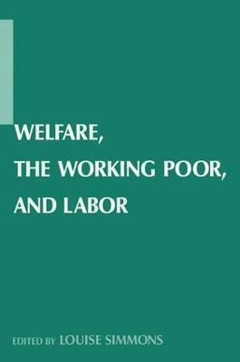 Welfare, the Working Poor, and Labor(English, Hardcover, Simmons Louise B.)