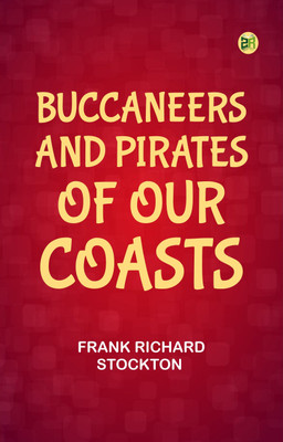 Buccaneers and Pirates of Our Coasts(Paperback, Frank Richard Stockton)