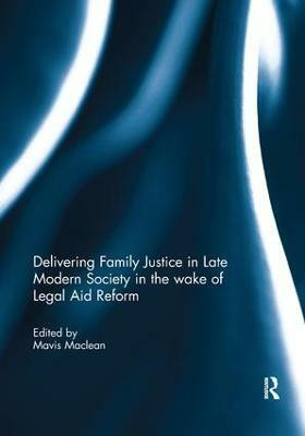 Delivering Family Justice in Late Modern Society in the wake of Legal Aid Reform(English, Paperback, unknown)