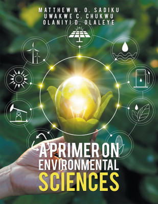 A Primer on Environmental Sciences(English, Hardcover, Sadiku Matthew N O)