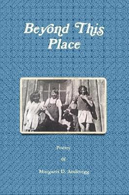 Beyond This Place(English, Paperback, Anderegg Margaret D)