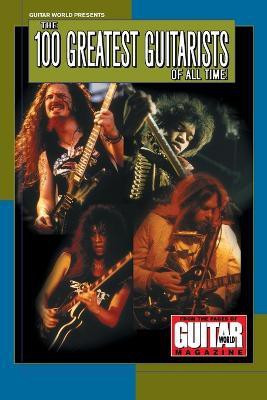 Guitar World Presents the 100 Greatest Guitarists of All Time(English, Paperback, Various Authors)