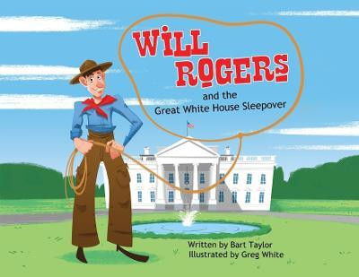 Will Rogers and the Great White House Sleepover(English, Paperback, Taylor Bart)