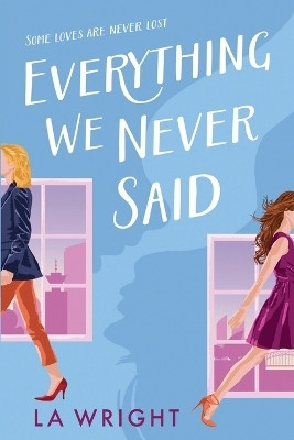 Everything We Never Said(English, Paperback, Wright L A)
