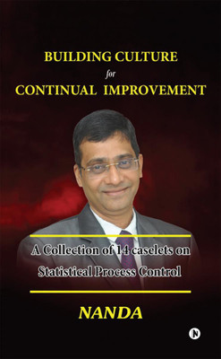 BUILDING CULTURE for CONTINUAL IMPROVEMENT  - A Collection of 14 Caselets on Statistical Process Control(English, Paperback, Nanda)