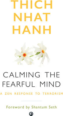 Calming the Fearful Mind: A Zen Response to Terrorism(Paperback, Thich Nhat Hanh)