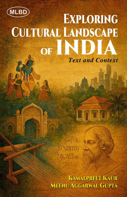 Exploring Cultural Landscape of India: Text and Context(Hardcover, Kamalpreet Kaur, Meenu Aggarwal Gupta)